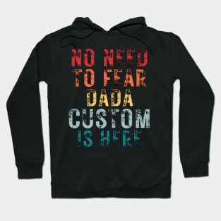 No Need To Fear Dada Custom Is Here Retro Vintage Crazy Dad Gift T-shirt Hoodie